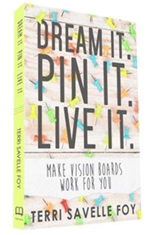 Dream it. Pin it. Live it. Make Vision Boards work for you Review