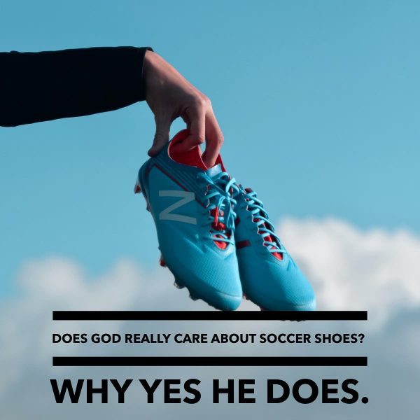 Does God Really Care about Soccer Shoes?