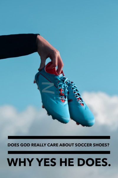 Does God care about soccer shoes