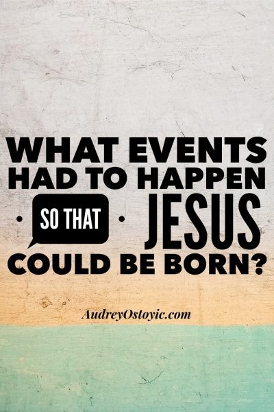 What events had to take place so that Jesus could be born