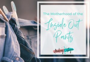 Motherhood of the inside out pants