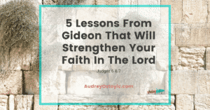 Lessons From Gideon to deepen our faith
