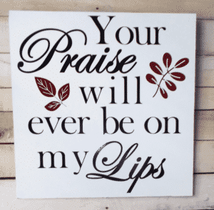 Your Praise Will Ever Be on my Lips