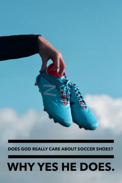 Does God care about soccer shoes